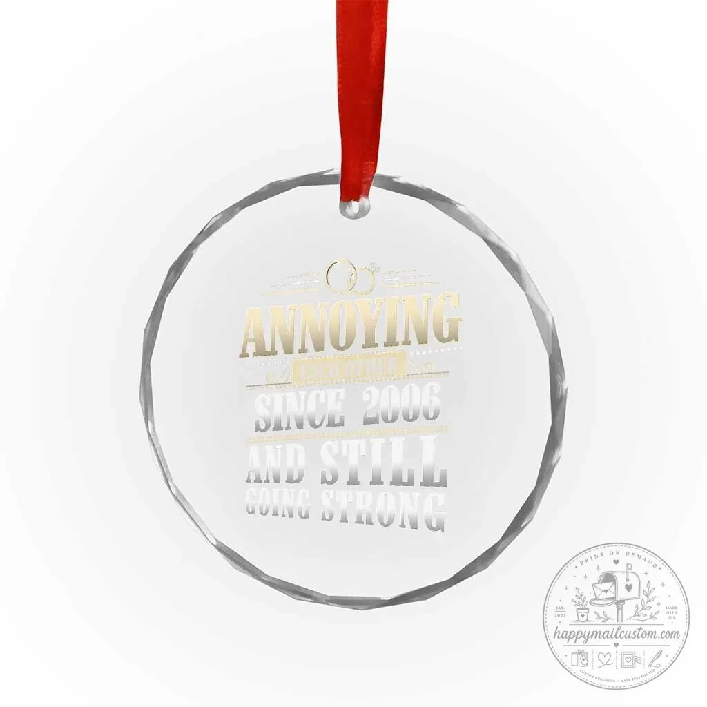 2006 18th Wedding Anniversary Annoying Each Other Still Going Strong Crystal Ornament 10 2006 18th Wedding Anniversary Annoying Each Other Still Going Strong Crystal Ornament