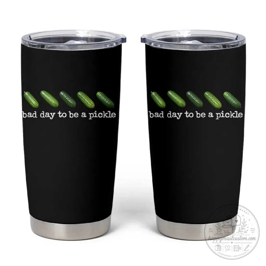 Funny Pickle Lover "Bad Day To Be A Pickle" Dill Pickleball Tumbler
